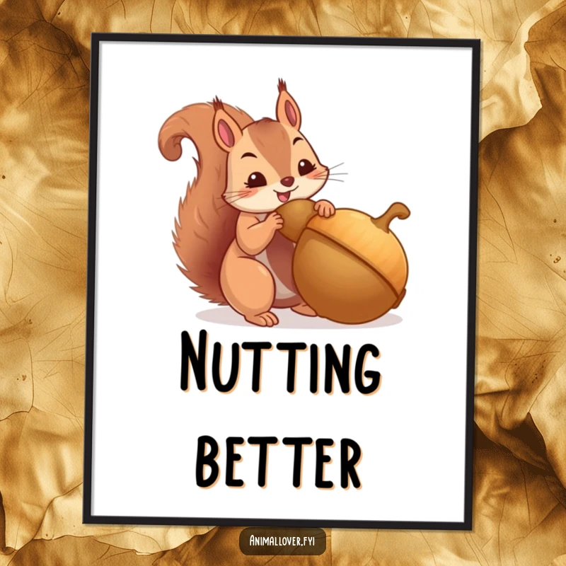 Funny poster showcasing a determined squirrel guarding a massive acorn, representing foresight. A humorous wall decoration.