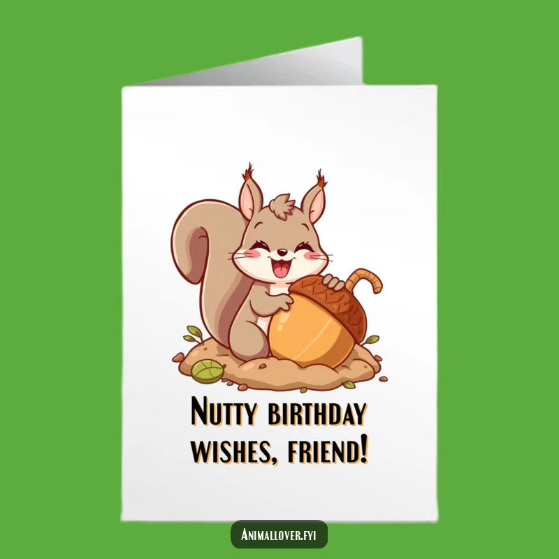 Free Printable Bday Card: Glee Squirrel Burying Giant Acorn, Funny Downloadable Gift Idea