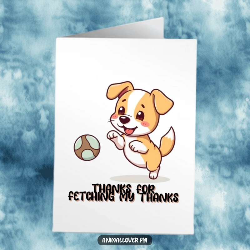 Funny Free Printable Thank You Card of a dog happily fetching a ball, expressing enthusiastic thanks.